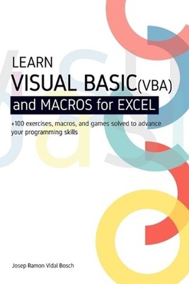 Learn Visual Basic (Vba) and Macros for Microsoft Excel: + 100 exercises, macros
