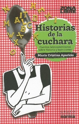 HISTORIAS DE LA CUCHARA (ZONA LIBRE) (SPANISH EDITION) By Ma. Cristina Aparicio