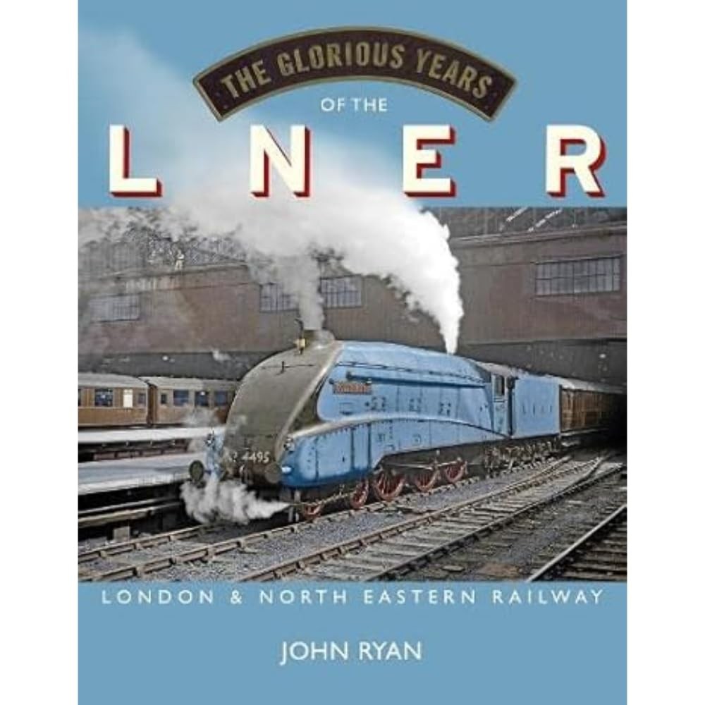 The Glorious Years Of The Lner : London North Eastern Railway John Ryan - Image 5