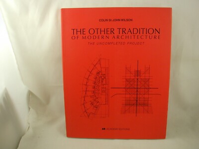 The Other Tradition of Modern Architecture The Uncompleted Project Colin Wilson