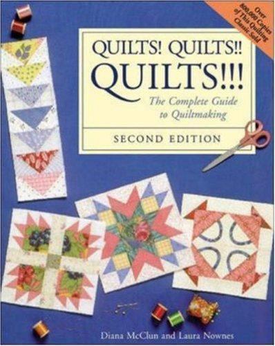 Quilts! Quilts!! Quilts!!!: The Complete Guide to Quiltmaking the Complete...