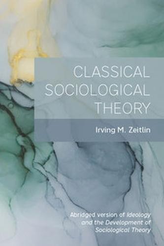 Classical Sociological Theory Zeitlin Paperback MP–CSP Canadian Scholars