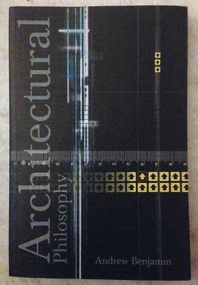 Architectural Philosophy: Repetition, Function, Alterity by Andrew E. Benjamin