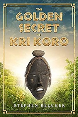 The Golden Secret of Kri Koro Paperback Stephen Belcher