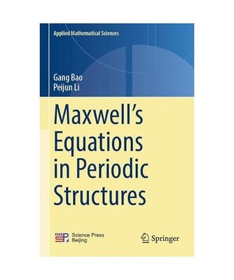 Maxwell¿s Equations in Periodic Structures, Peijun Li, Gang Bao