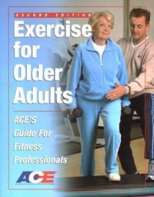 Exercise for Older Adults: Ace's Guide for Fitness Professionals - GOOD