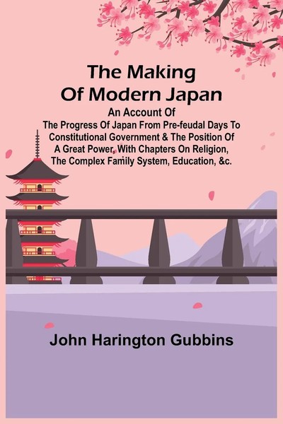 John Harington Gubbins | The Making Of Modern Japan; An Account Of The...-image