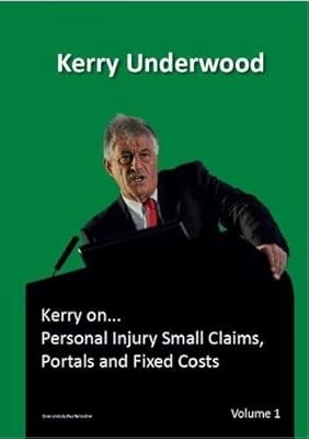 Personal Injury Small Claims, Portals and Fixed Costs (Kerry on...), Underwood, 