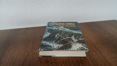			The Twelfth Mile, E G Perrault, Doubleday and Company, 1972, Hard		