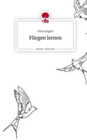 Fliegen Lernen. Life Is A Story - Story.One Flora Engler
