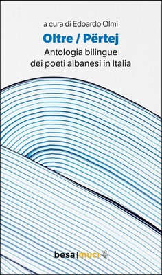 Oltre. Përtej. Zweisprachige Anthologie. Ediz. italienisch und albanisch - Olmi E. (cur.)