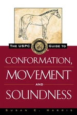 The USPC Guide to Conformation, Movement and Soundness (The Howell Equestria...