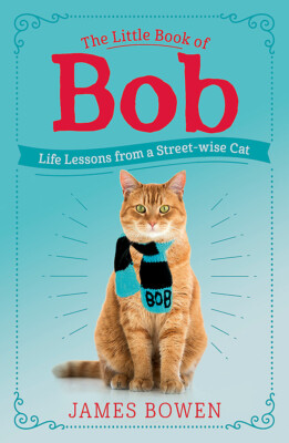 NEW BOOK The Little Book of Bob - Everyday wisdom from Street Cat Bob by James B