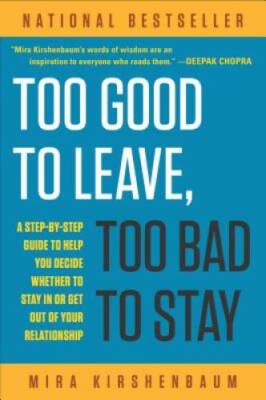 Too Good to Leave, Too Bad to Stay: A Step-by-Step Guide to Help Yo - ACCEPTABLE