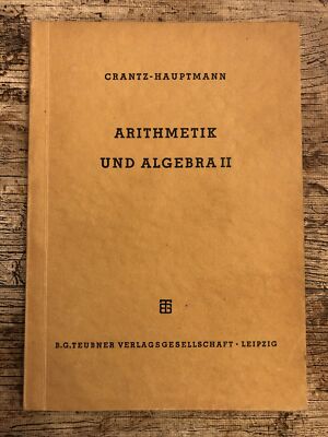 P. Crantz, Dr. M. Hauptmann, Arithmetik und Algebra 2. Teil, 1952