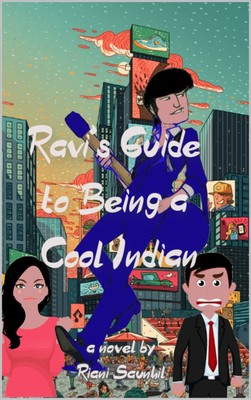 Revi's Guide To Beng A Cool Indian: A Novel By Riani Saunhil Signed Copy