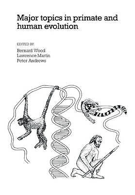 Major Topics in Primate and Human Evolution Wood Martin Andrews Paperback