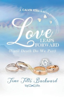 Love Leaps Forward (Until Death Do We Part) Time Tilts Backward Ezell (u. a.)