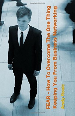 F-E-A-R HOW TO OVERCOME THE ONE THING KEEPING YOU FROM By Andy Rosic *BRAND NEW*