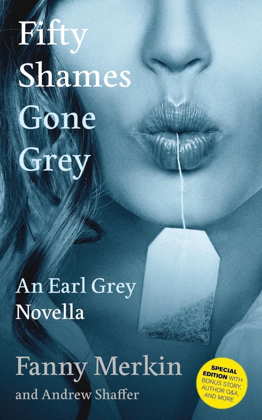 Thumbnail - Fifty Shames Gone Grey An Earl Grey Novella Fanny Merkin Taschenbuch
