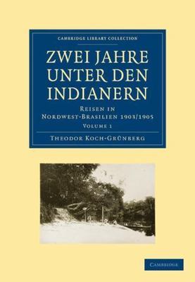 Zwei Jahre unter den Indianern Reisen in Nordwest-Brasilien 1903/1905 Volume 1