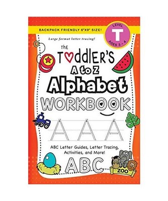 The Toddler's A to Z Alphabet Workbook: [Ages 3-4] ABC Letter Guides, Letter Tra