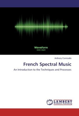 French Spectral Music Anthony Cornicello
