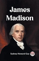 James Madison | Sydney Howard Gay | Taschenbuch | Englisch | 2024
