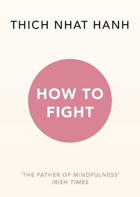 Thich Nhat Hanh / How To Fight /  9781846045790