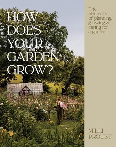 How Does Your Garden Grow? : The Elements Of Planning, Growing & Caring For A Garden Milli Proust - Image 6