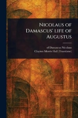 Clayton Morris Hall Of Damas Nicolaus of Damascus' Life (Paperback) (UK IMPORT)