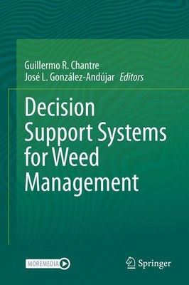 Decision Support Systems for Weed Management Guillermo R. Chantre