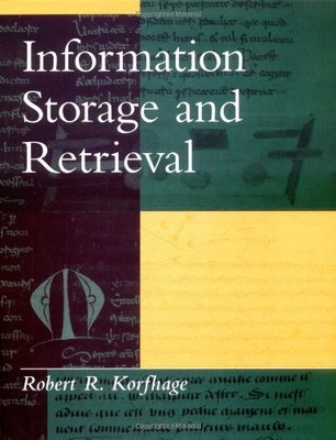 INFORMATION STORAGE AND RETRIEVAL By Robert R. Korfhage - Hardcover *Excellent*