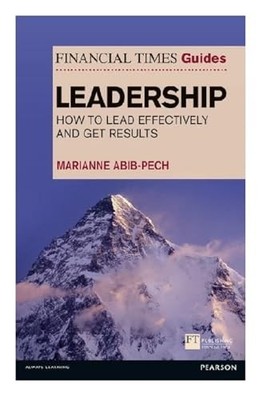 The Financial Times Guide to Leadership: How t by Abib Pech, Marianne 0273776029