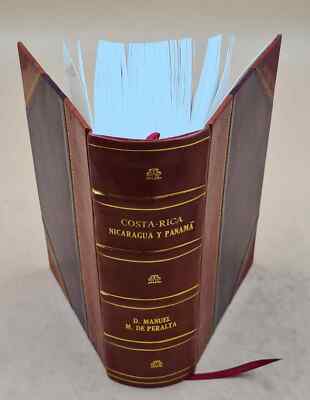 Costa-Rica, Nicaragua Y Panama? En El Siglo Xvi; 1883 [Leather Bound]