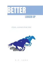 Better Loosen Up: Feel Good Poetry (Paperback or Softback)
