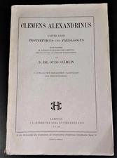 CLEMENS ALEXANDRINUS  Protrepticus und Paedagogus - D. Dr. Otto Stahlin   (1936)