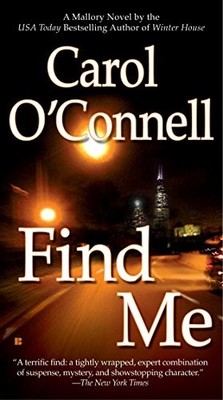 Find Me (A Mallory Novel) By Carol O'Connell. 9780425217870
