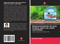 Md. Nasir Uddin | Desenvolvimento De Uma Turbina EóLica De SaíDa Controlada