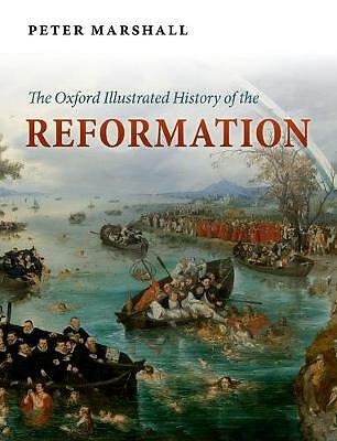 The Oxford Illustrated History of the Reformation by Peter Marshall...