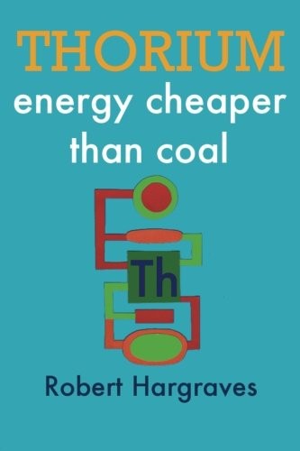 THORIUM: energy cheaper than coal,Robert Hargraves