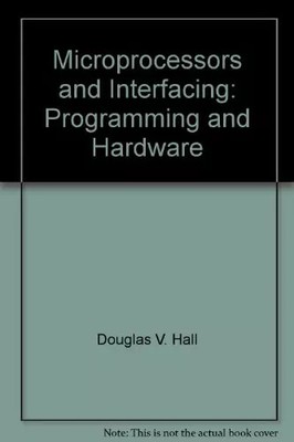 Microprocessors and Interfacing: Programming and Hardware, Douglas V. Hall