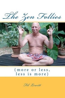 The Zen Follies: (more or less, less is more) by Fil Lewitt (English) Paperback