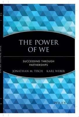 The Power of We: Succeeding Through Partnerships by Tisch, Jonathan M.,Weber, Ka