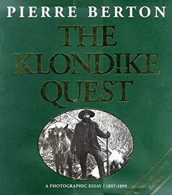 The Klondike Quest : A Photographic Essay 1897-1899 Hardcover Pie