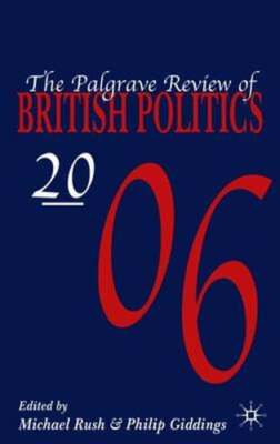 The Palgrave Review of British Politics 2006 by M Rush: New