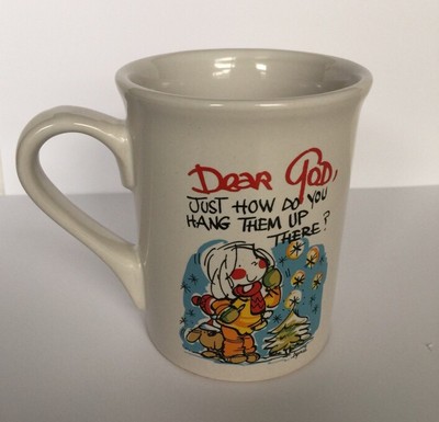 Dear God Kids Coffee Mug Just how do you hang them up there 2008 Anne Fitzgerald