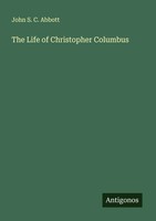 John S. C. Abbott | The Life Of Christopher Columbus | Taschenbuch | Englisch