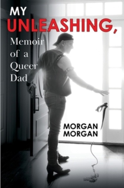 My Unleashing Memoir of a Queer Dad by Morgan Morgan | PB | 2026 - Image 3