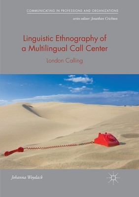 Linguistic Ethnography of a Multilingual Call Center Johanna Woydack